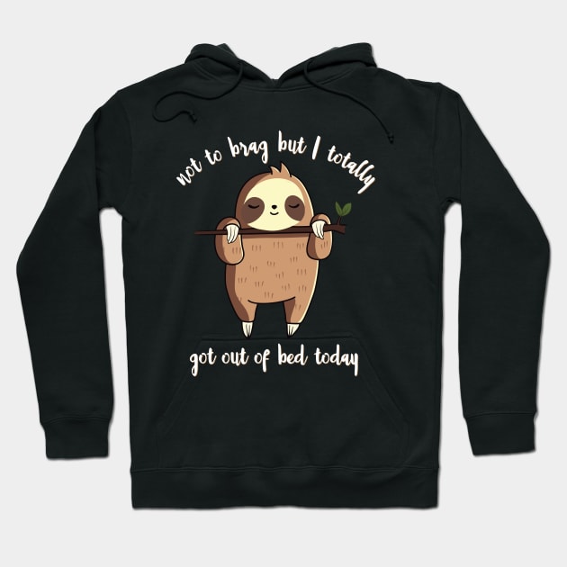 Not to brag but i totally got out of bed today Hoodie by secondskin